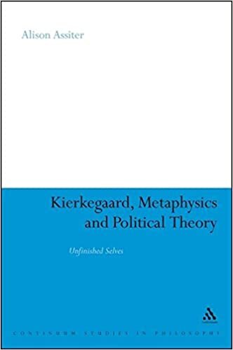 Kierkegaard, Metaphysics and Political Theory: Unfinished Selves (Continuum Studies in Philosophy)