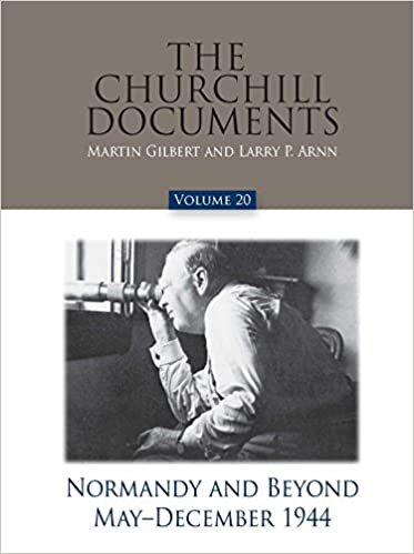 The Churchill Documents, Volume 20, Normandy and Beyond, May-December 1944 indir