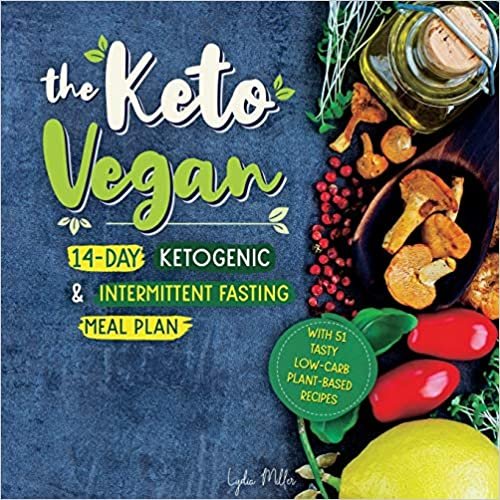 The Keto Vegan: 14-Day Ketogenic & Intermittent Fasting Meal Plan (With 51 Tasty Low-Carb Plant-Based Recipes) (Vegetarian Weight Loss Cookbook) indir