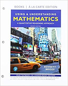 Using & Understanding Mathematics: A Quantitative Reasoning Approach, Loose-Leaf Edition Plus Mylab Math with Integrated Review -- 24 Month Access Card Package