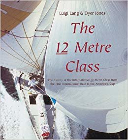 The 12 METRE CLASS: The History of the International 12 Metre Class