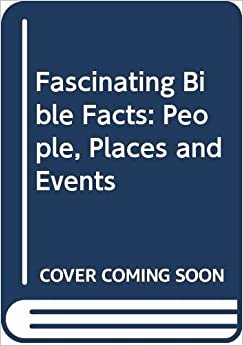 Fascinating Bible Facts: People, Places and Events: People, Places & Events (Signet) indir