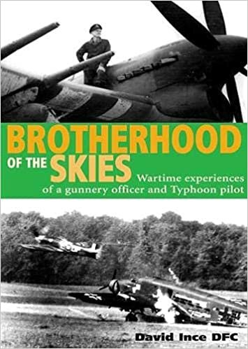 Brotherhood of the Skies: Wartime Experiences of a Gunner Officer and Typhoon Pilot indir