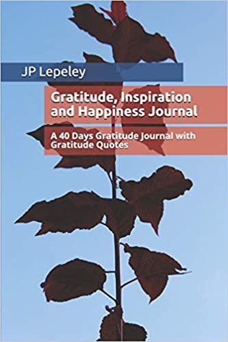Gratitude, Inspiration and Happiness Journal: A 40 Days Gratitude Journal with Gratitude Quotes indir