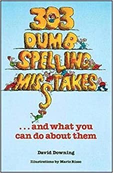 303 Dumb Spelling Misstakes...and What You Can Do About Them