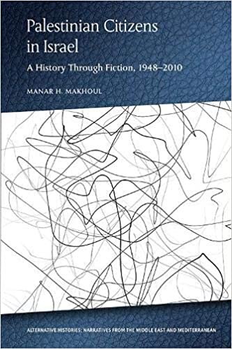 Palestinian Citizens of Israel: A History Through Fiction, 1948-2010 (Alternative Histories)