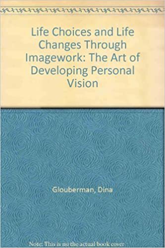 Life Choices and Life Changes Through Imagework: The Art of Developing Personal Vision indir