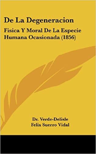 de La Degeneracion: Fisica y Moral de La Especie Humana Ocasionada (1856)