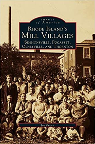 Rhode Island's Mill Villages: : Simmonsville, Pocasset, Olneyville, and Thornton
