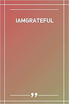 Iamgrateful: Blank Lined Notebook