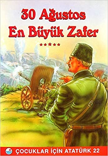 30 Ağustos En Büyük Zafer: Çocuklar İçin Atatürk 22