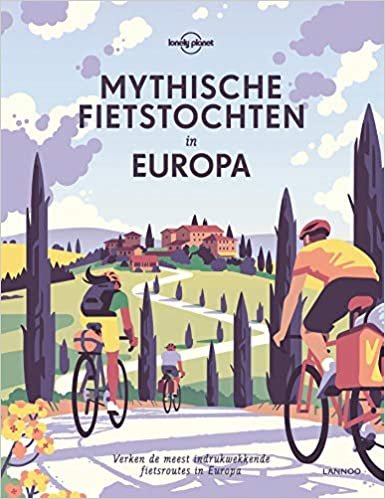 Mythische fietstochten in Europa: verken de meest indrukwekkende fietsroutes in Europa (Lonely Planet) indir