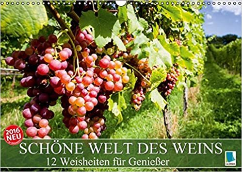 Schöne Welt des Weins: 12 Weisheiten für Genießer (Wandkalender 2016 DIN A3 quer): Im Wein liegt die Wahrheit: 12 Weisheiten für Genießer (Monatskalender, 14 Seiten) (CALVENDO Lifestyle) indir