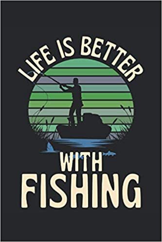 Life Is Better With Fishing: Lined Notebook Journal, ToDo Exercise Book, e.g. for exercise, or Diary (6" x 9") with 120 pages.