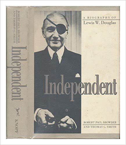 Independent: A Biography of Lewis W. Douglas