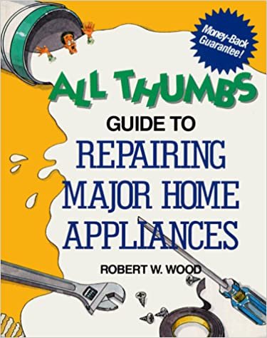 All Thumbs Guide to Repairing Major Home Appliances (All Thumbs Series) indir