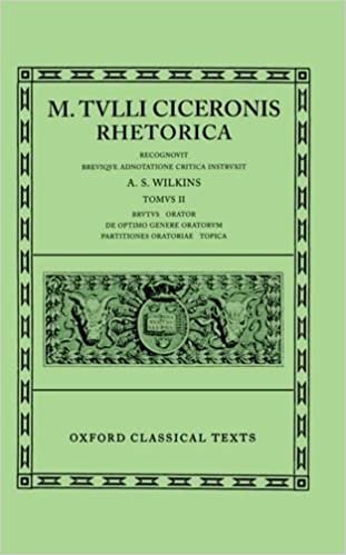 Rhetorica: Volume II: Brutus, Orator, de Optimo Genere Oratorum, Partitiones Oratoriae, Topica (Oxford Classical Texts): 002