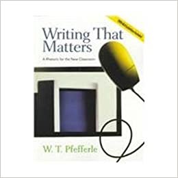 Writing That Matters: A Rhetoric for the New Classroom