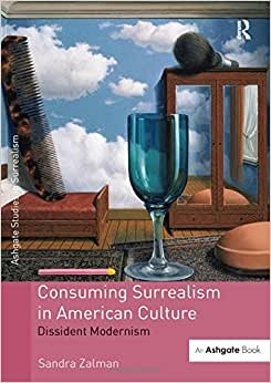 Consuming Surrealism in American Culture: Dissident Modernism (Ashgate Studies in Surrealism)