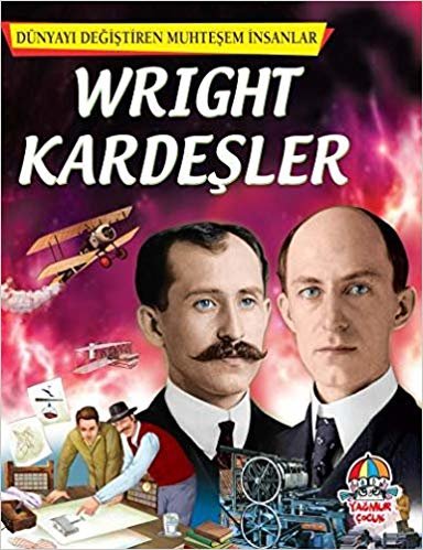 Dünyayı Değiştiren Muhteşem İnsanlar - Wright Kardeşler