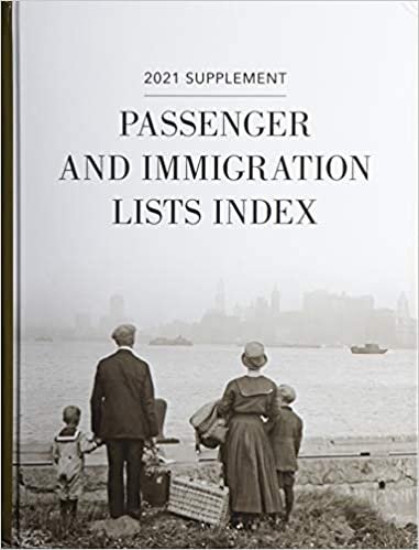 Passenger and Immigration Lists Index: 2021 Supplement (Passenger and Immigration Lists Index Supplement)