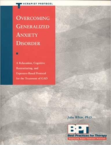 Overcoming Generalized Anxiety Disorder (Therapist Protocol) (Best Practices for Therapy)