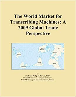 The World Market for Transcribing Machines: A 2009 Global Trade Perspective