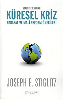 Küresel Kriz: Stiglitz Raporu Parasal ve Mali Reform Önerileri