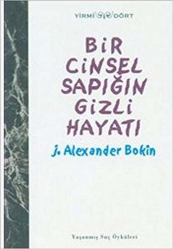 BİR CİNSEL SAPIĞIN GİZLİ HAYATI