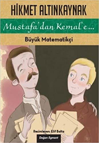 Mustafa'dan Kemal'e - Büyük Matematikçi