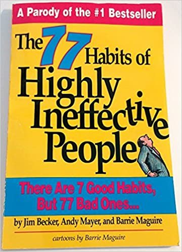 The 77 Habits of Highly Ineffective People