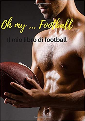 Oh my ... Football: Libro da completare da soli per l'allenamento di football, regalo perfetto per i dilettanti, formato medium 7 x 10 po, 50 pagine