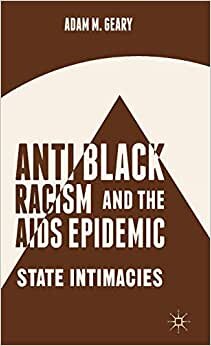 Antiblack Racism and the AIDS Epidemic: State Intimacies