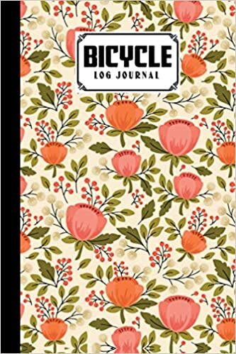 Bicycle Log Journal: Premium Flowers Cover Bicycle Log Journal, Training Notebook For Cyclists & Cycling Enthusiasts, 120 Pages, Size 6" x 9"