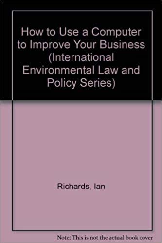 How to Use a Computer to Improve your Business (International Environmental Law and Policy Series)