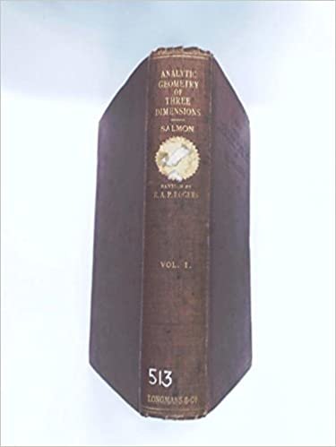 A treatise on the analytic geometry of three dimensions, by George Salmon, rev. by Reginald A. P. Rogers. Vol. 1