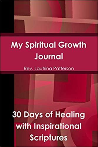 My Spiritual Growth Journal 30 Days of Healing, with Inspirational Scriptures