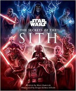 Star Wars: The Secrets of the Sith: Dark Side Knowledge from the Skywalker Saga, the Clone Wars, Star Wars Rebels, and More (Children's Book, Star Wars Gift) (Star Wars Secrets)