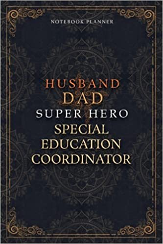 Special Education Coordinator Notebook Planner - Luxury Husband Dad Super Hero Special Education Coordinator Job Title Working Cover: Home Budget, A5, ... Agenda, Daily Journal, 120 Pages, 6x9 inch