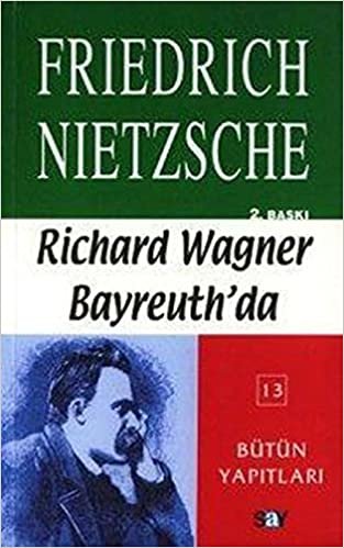 Richard Wagner Bayreuth'da: Nietzsche - Bütün Yapıtları 13