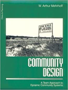 Community Design: A Team Approach to Dynamic Community Systems (Cities & Planning , Vol 4)