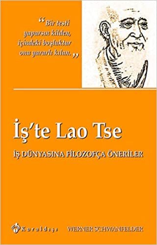 İş'te Lao Tse: İş Dünyasına Filozofça Öneriler
