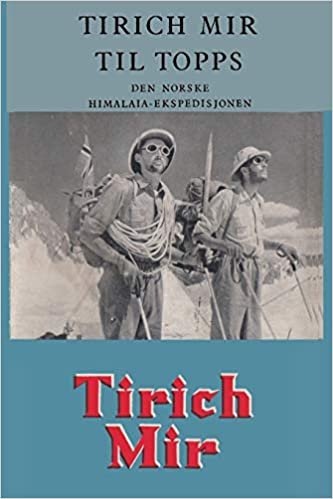 Tirich Mir til topps. Den Norske Himalaia-Ekspedisjonen