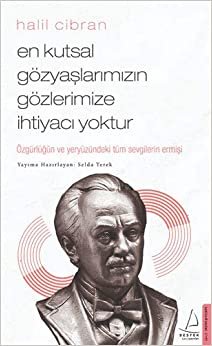 En Kutsal Gözyaşlarımızın Gözlerimize Yoktur: Özgürlüğün ve Yeryüzündeki Tüm Sevgilerin Ermişi