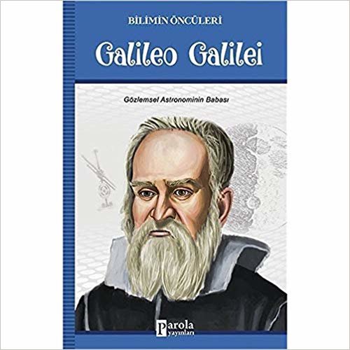 Galileo Galilei - Bilimin Öncüleri: Gözlemsel Astronominin Babası
