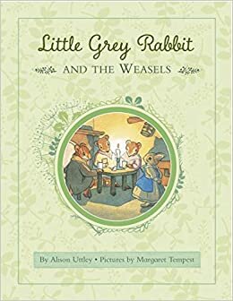 Little Grey Rabbit: Rabbit and the Weasels
