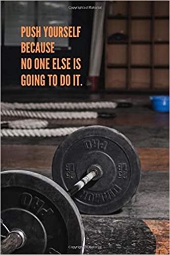 Push Yourself Because No One Else Is Going To Do It.: Workout Journal, Workout Log, Fitness Journal, Diary, Motivational Notebook (110 Pages, Blank, 6 x 9) indir