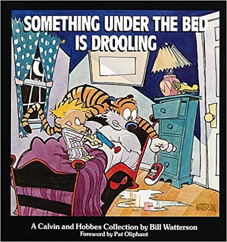 Something under the Bed is Drooling: A Calvin and Hobbes Collection