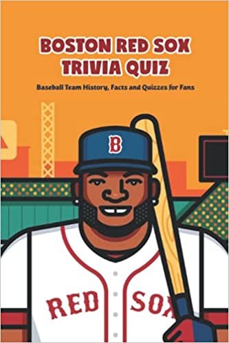 Boston Red Sox Trivia Quiz: Baseball Team History, Facts and Quizzes for Fans: Father's Day Gift