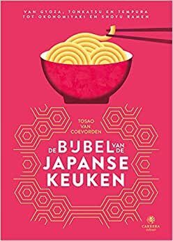 De bijbel van de Japanse keuken: van gyoza, tonkatsu en tempura tot okonomiyaki en shoyu ramen (Kookbijbels)